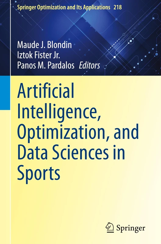 Artificial Intelligence, Optimization, and Data Sciences in Sports: 218 (Springer Optimization and Its Applications, 218)