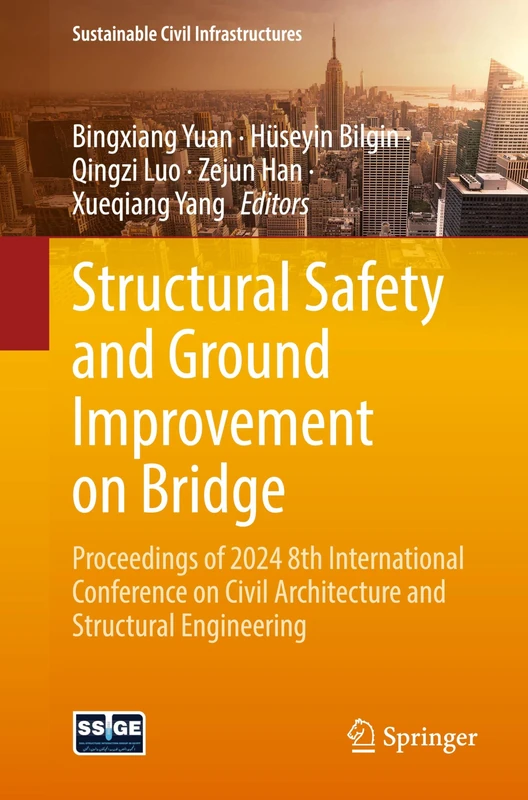 Structural Safety and Ground Improvement on Bridge: Proceedings of 2024 8th International Conference on Civil Architecture and Structural Engineering (Sustainable Civil Infrastructures)