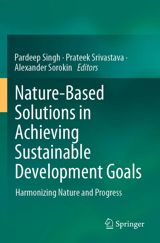 Nature-Based Solutions in Achieving Sustainable Development Goals: Harmonizing Nature and Progress