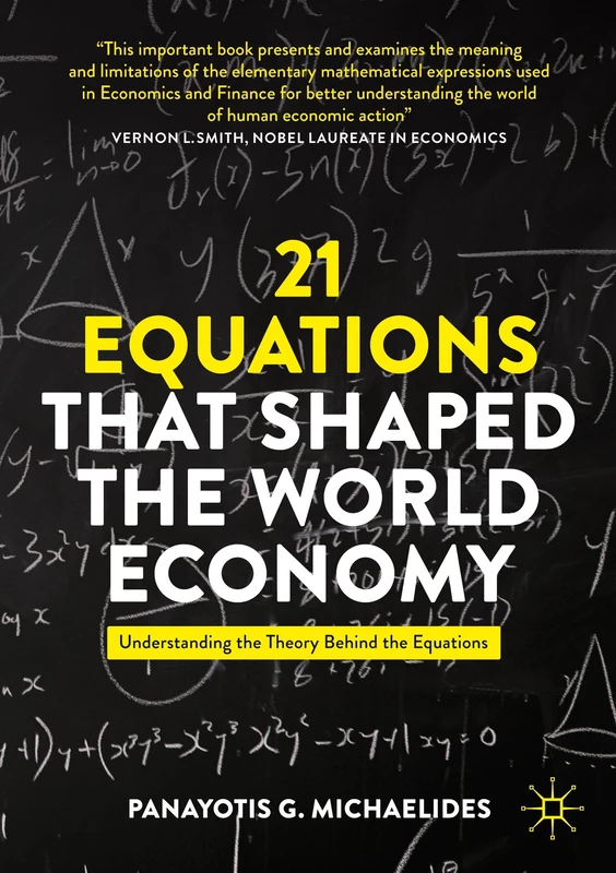 21 Equations that Shaped the World Economy: Understanding the Theory Behind the Equations