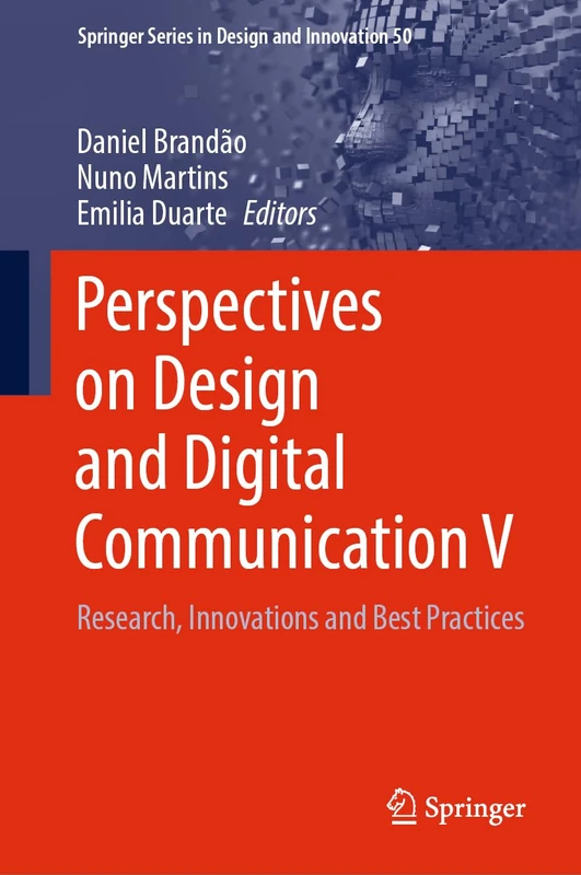 Perspectives on Design and Digital Communication V: Research, Innovations and Best Practices: 50 (Springer Series in Design and Innovation, 50)