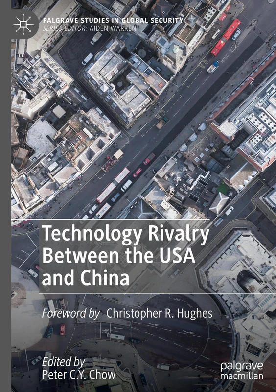 Technology Rivalry Between the USA and China (Palgrave Studies in Global Security)