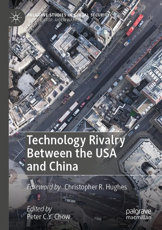 Technology Rivalry Between the USA and China (Palgrave Studies in Global Security)
