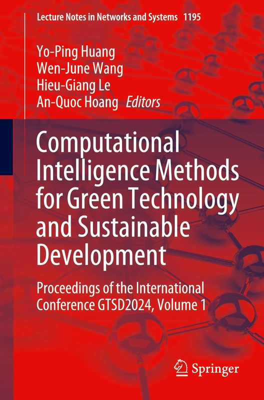 Computational Intelligence Methods for Green Technology and Sustainable Development: Proceedings of the International Conference GTSD2024, Volume 1: 1195 (Lecture Notes in Networks and Systems, 1195)