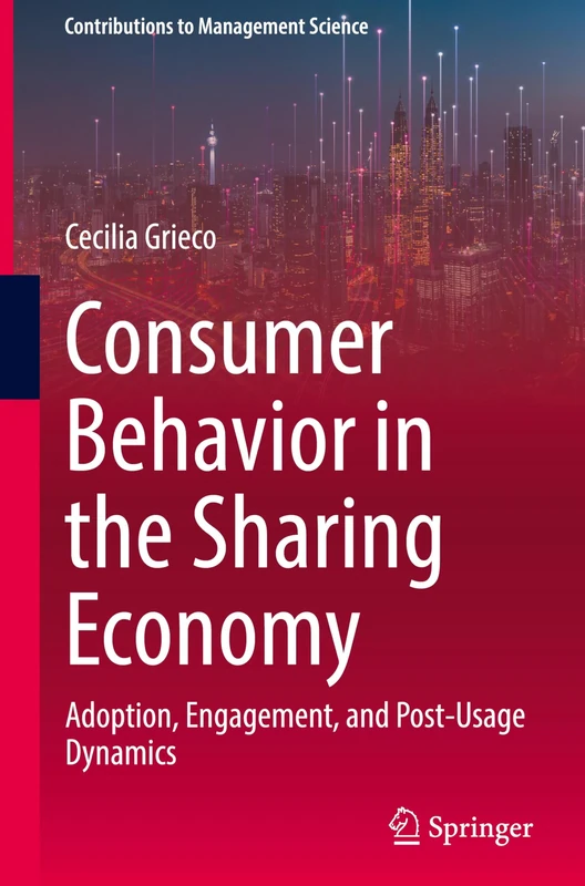 Consumer Behavior in the Sharing Economy: Adoption, Engagement, and Post-Usage Dynamics (Contributions to Management Science)