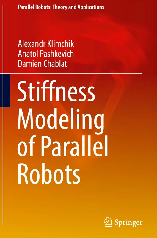 Stiffness Modeling of Parallel Robots (Parallel Robots: Theory and Applications)