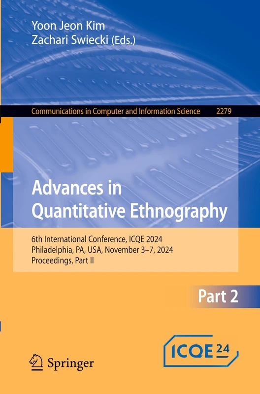 Advances in Quantitative Ethnography: 6th International Conference, ICQE 2024, Philadelphia, PA, USA, November 3-7, 2024, Proceedings, Part II: 2279 ... in Computer and Information Science, 2279)
