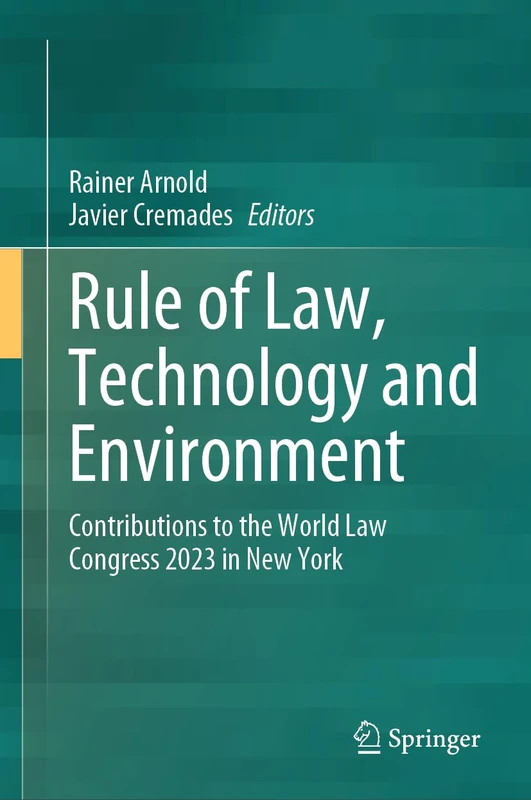Rule of Law, Technology and Environment: Contributions to the World Law Congress 2023 in New York