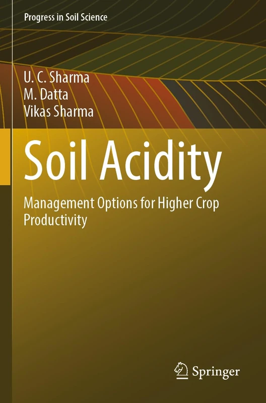 Soil Acidity: Management Options for Higher Crop Productivity (Progress in Soil Science)