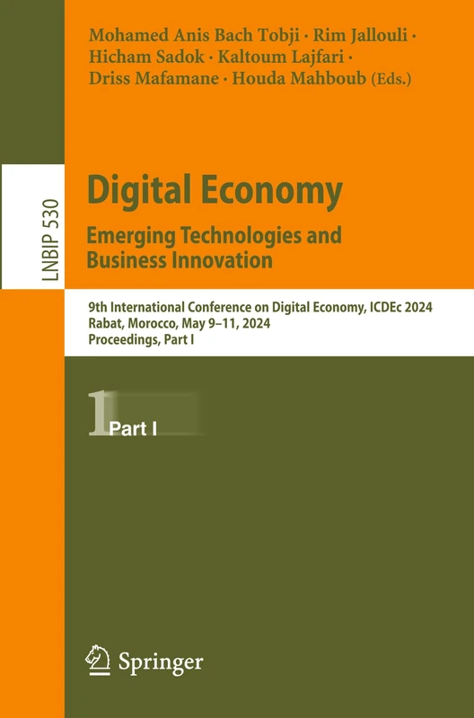 Digital Economy. Emerging Technologies and Business Innovation: 9th International Conference on Digital Economy, ICDEc 2024, Rabat, Morocco, May 9–11, ... in Business Information Processing, 530)