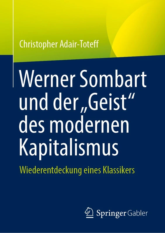Werner Sombart und der „Geist“ des modernen Kapitalismus: Wiederentdeckung eines Klassikers