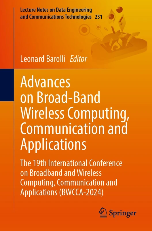 Advances on Broad-Band Wireless Computing, Communication and Applications: The 19th International Conference on Broadband and Wireless Computing, ... and Communications Technologies, 231)
