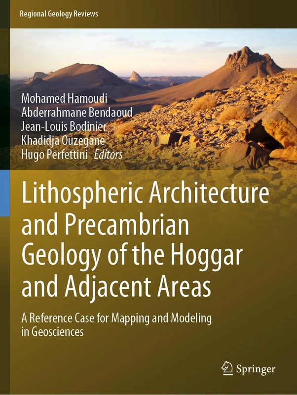 Lithospheric Architecture and Precambrian Geology of the Hoggar and Adjacent Areas: A Reference Case for Mapping and Modeling in Geosciences (Regional Geology Reviews)