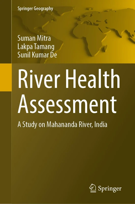 River Health Assessment: A Study on Mahananda River, India (Springer Geography)