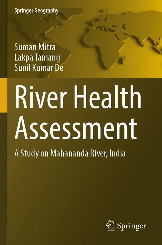River Health Assessment: A Study on Mahananda River, India (Springer Geography)