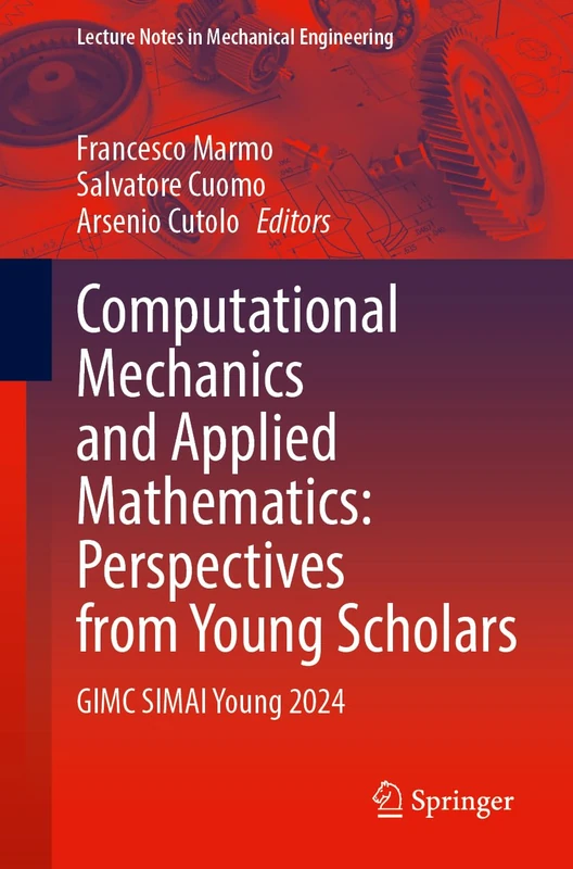 Computational Mechanics and Applied Mathematics: Perspectives from Young Scholars: GIMC SIMAI Young 2024 (Lecture Notes in Mechanical Engineering)