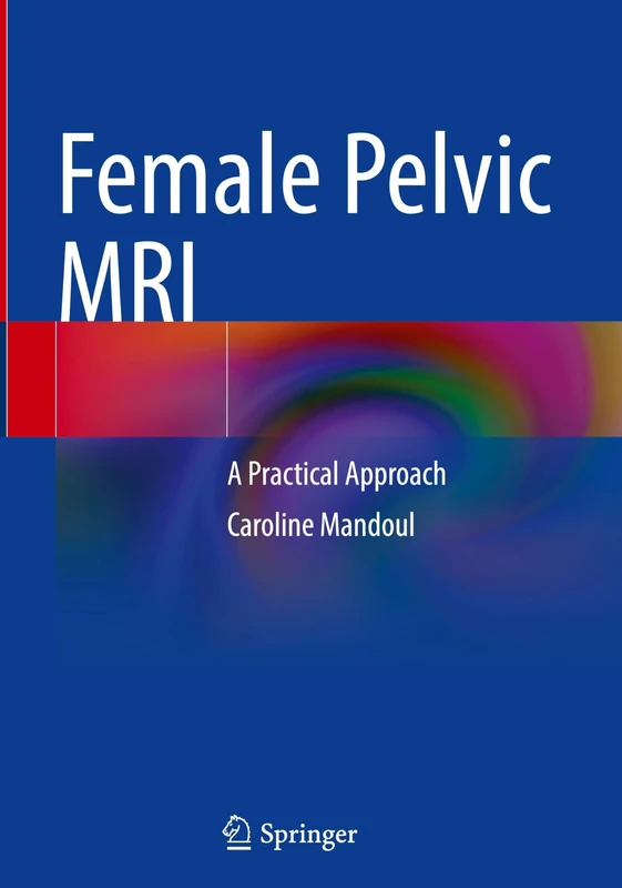 Female Pelvic MRI: A Practical Approach