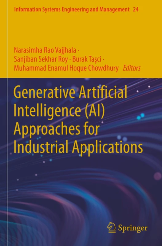 Generative Artificial Intelligence (AI) Approaches for Industrial Applications (Information Systems Engineering and Management)