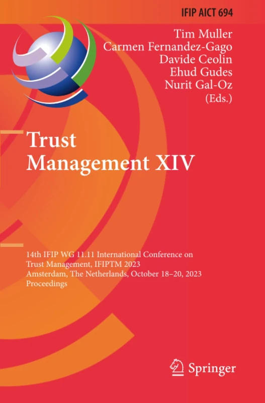 Trust Management XIV: 14th IFIP WG 11.11 International Conference on Trust Management, IFIPTM 2023, Amsterdam, The Netherlands, October 18–20, 2023, ... in Information and Communication Technology)