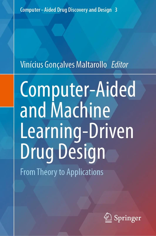 Computer-Aided and Machine Learning-Driven Drug Design: From Theory to Applications: 3 (Computer-Aided Drug Discovery and Design, 3)