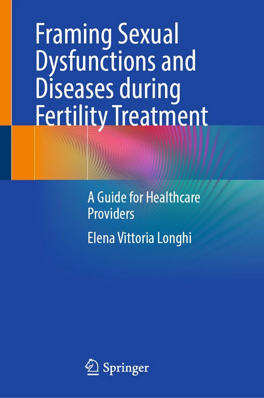 Framing Sexual Dysfunctions and Diseases during Fertility Treatment: A Guide for Healthcare Providers