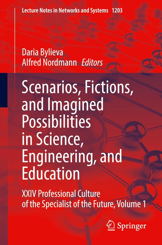 Scenarios, Fictions, and Imagined Possibilities in Science, Engineering, and Education: XXIV Professional Culture of the Specialist of the Future, ... (Lecture Notes in Networks and Systems, 1203)