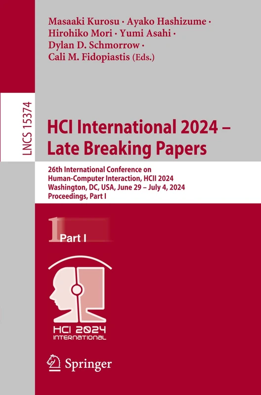 HCI International 2024 – Late Breaking Papers: 26th International Conference on Human-Computer Interaction, HCII 2024, Washington, DC, USA, June 29 – ... (Lecture Notes in Computer Science, 15374)