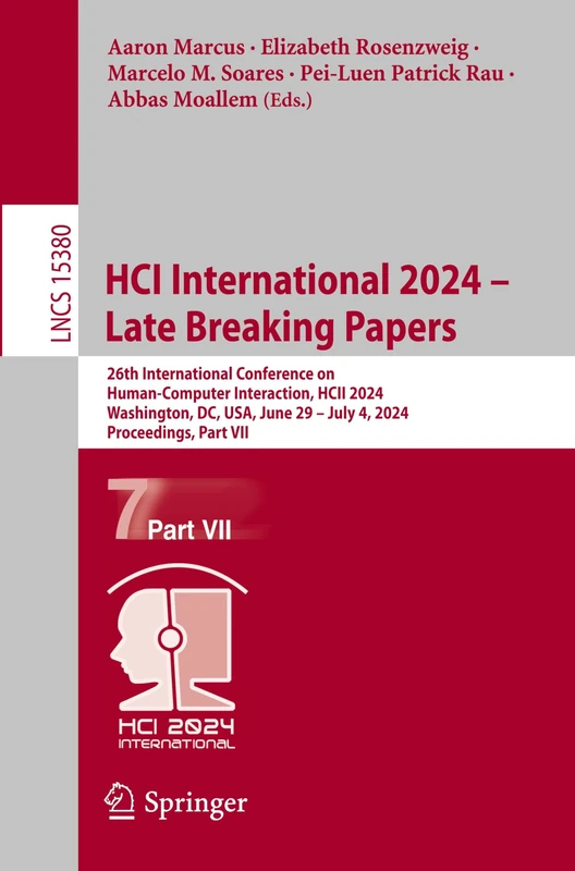 HCI International 2024 – Late Breaking Papers: 26th International Conference on Human-Computer Interaction, HCII 2024, Washington, DC, USA, June 29 – ... (Lecture Notes in Computer Science, 15380)
