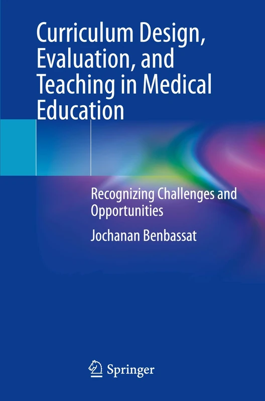 Curriculum Design, Evaluation, and Teaching in Medical Education: Recognizing Challenges and Opportunities