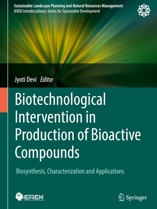 Biotechnological Intervention in Production of Bioactive Compounds: Biosynthesis, Characterization and Applications (Sustainable Landscape Planning and Natural Resources Management)
