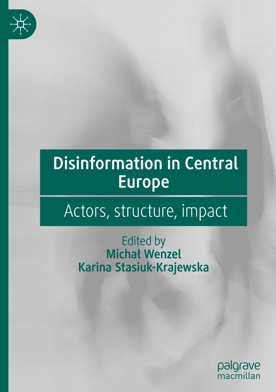 Disinformation in Central Europe: Actors, structure, impact