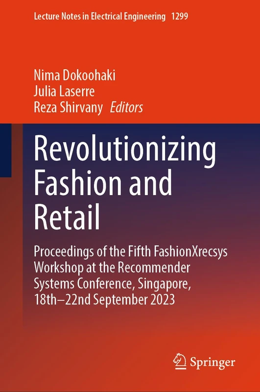 Revolutionizing Fashion and Retail: Proceedings of the Fifth fashionXrecsys Workshop at the Recommender Systems Conference, Singapore, 18th-22nd ... Notes in Electrical Engineering, 1299) - Image 1