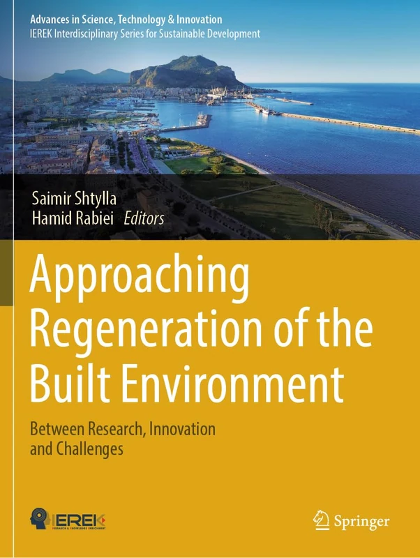 Approaching Regeneration of the Built Environment: Between Research, Innovation and Challenges (Advances in Science, Technology & Innovation)