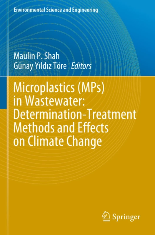 Microplastics (MPs) in Wastewater: Determination-Treatment Methods and Effects on Climate Change (Environmental Science and Engineering)