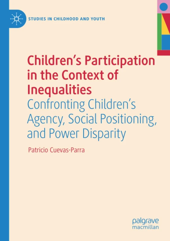 Children's Participation in the Context of Inequalities: Confronting Children's Agency, Social Positioning, and Power Disparity (Studies in Childhood and Youth) - Image 1