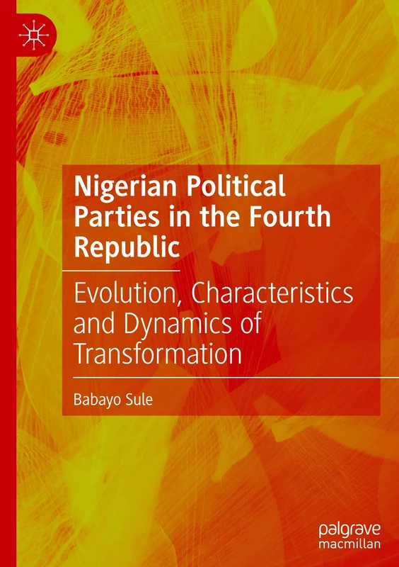 Nigerian Political Parties in the Fourth Republic: Evolution, Characteristics and Dynamics of Transformation - Image 1