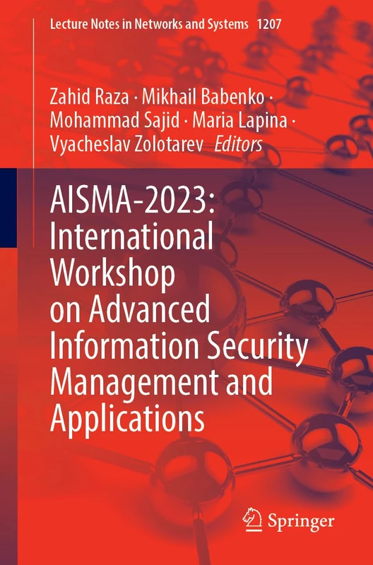 AISMA-2023: International Workshop on Advanced Information Security Management and Applications: 1207 (Lecture Notes in Networks and Systems, 1207)