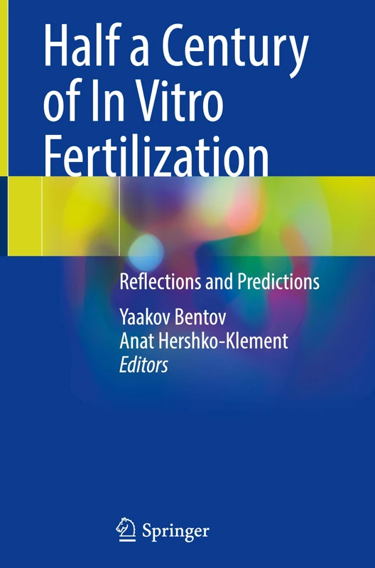 Half a Century of In Vitro Fertilization: Reflections and Predictions