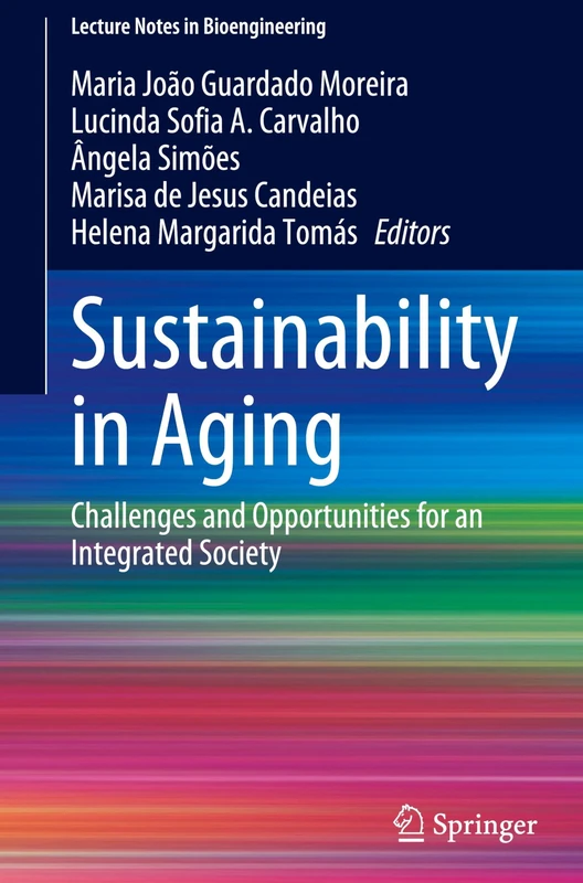 Sustainability in Aging: Challenges and Opportunities for an Integrated Society (Lecture Notes in Bioengineering)