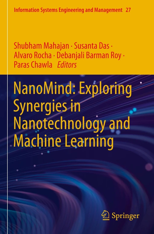 NanoMind: Exploring Synergies in Nanotechnology and Machine Learning: 27 (Information Systems Engineering and Management, 27)