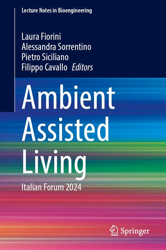 Ambient Assisted Living: Italian Forum 2024 (Lecture Notes in Bioengineering)