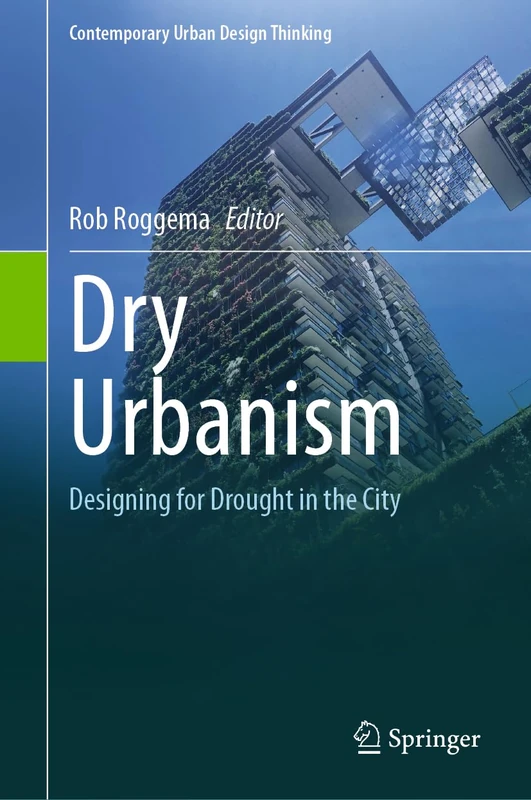 Dry Urbanism: Designing for Drought in the City (Contemporary Urban Design Thinking)