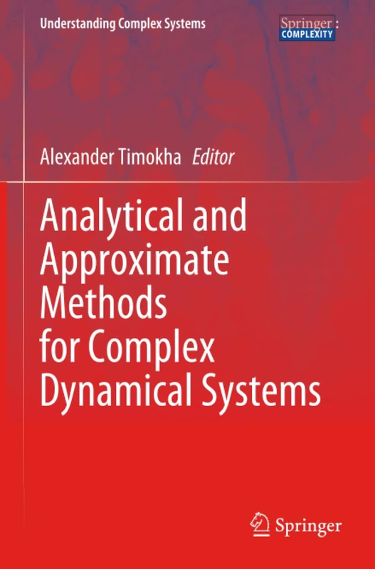 Analytical and Approximate Methods for Complex Dynamical Systems (Understanding Complex Systems)