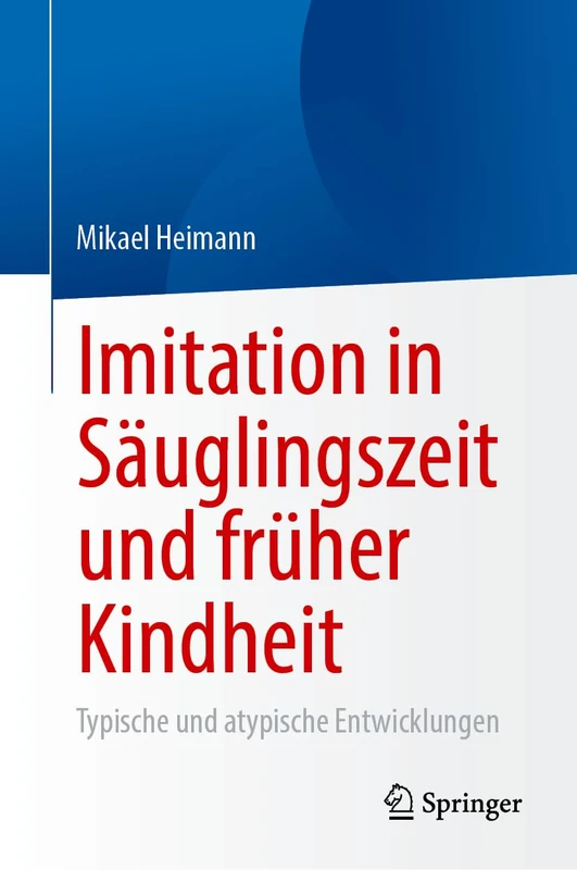 Imitation in Säuglingszeit und früher Kindheit: Typische und atypische Entwicklungen