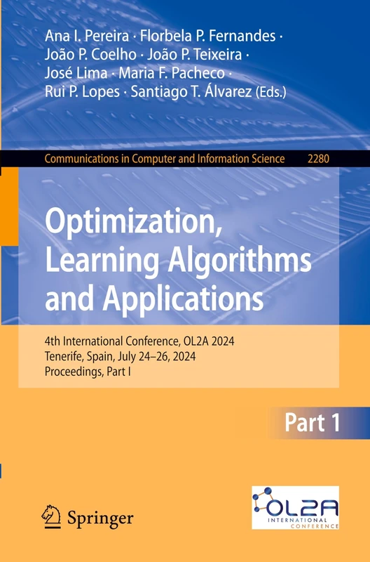 Optimization, Learning Algorithms and Applications: 4th International Conference, OL2A 2024, Tenerife, Spain, July 24–26, 2024, Proceedings, Part I: ... in Computer and Information Science, 2280)