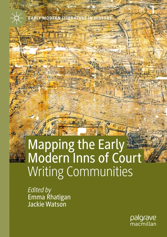 Mapping the Early Modern Inns of Court: Writing Communities (Early Modern Literature in History)