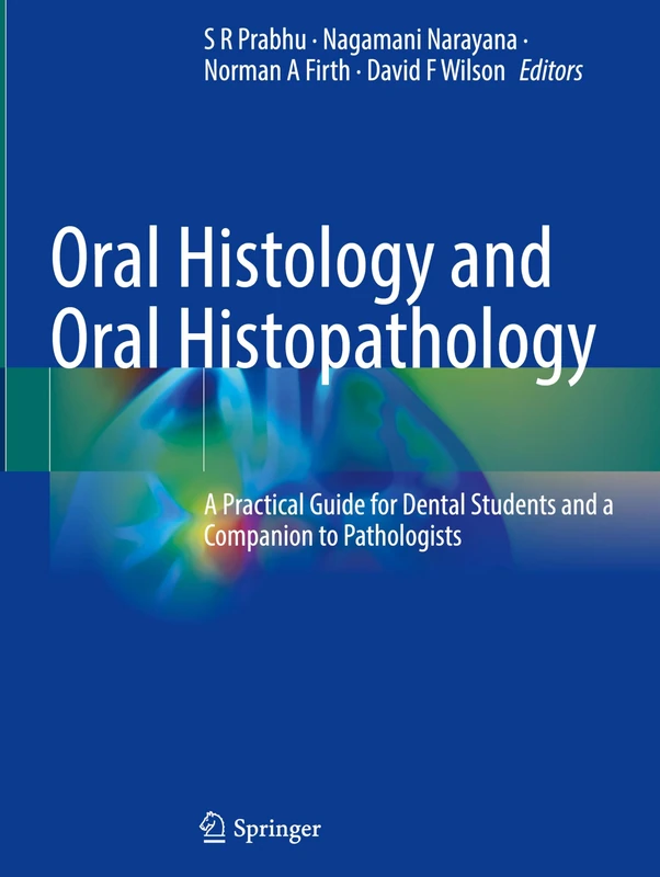 Oral Histology and Oral Histopathology: A Practical Guide for Dental Students and a Companion to Pathologists