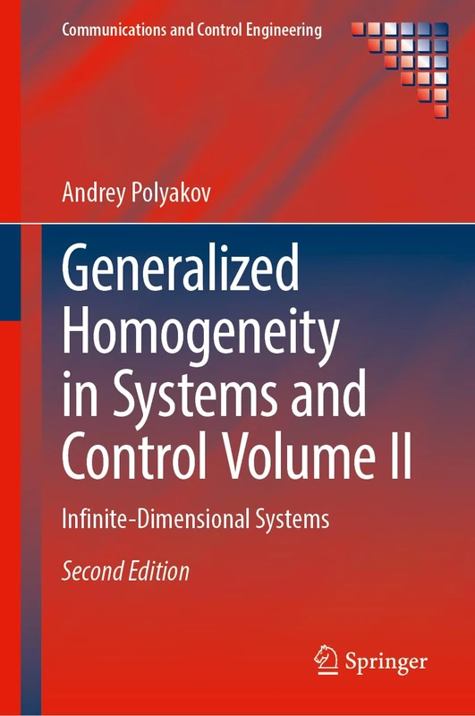Generalized Homogeneity in Systems and Control Volume II: Infinite-Dimensional Systems (Communications and Control Engineering)