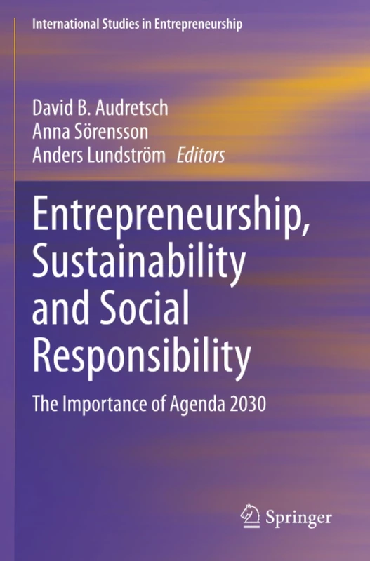 Entrepreneurship, Sustainability and Social Responsibility: The Importance of Agenda 2030 (International Studies in Entrepreneurship)