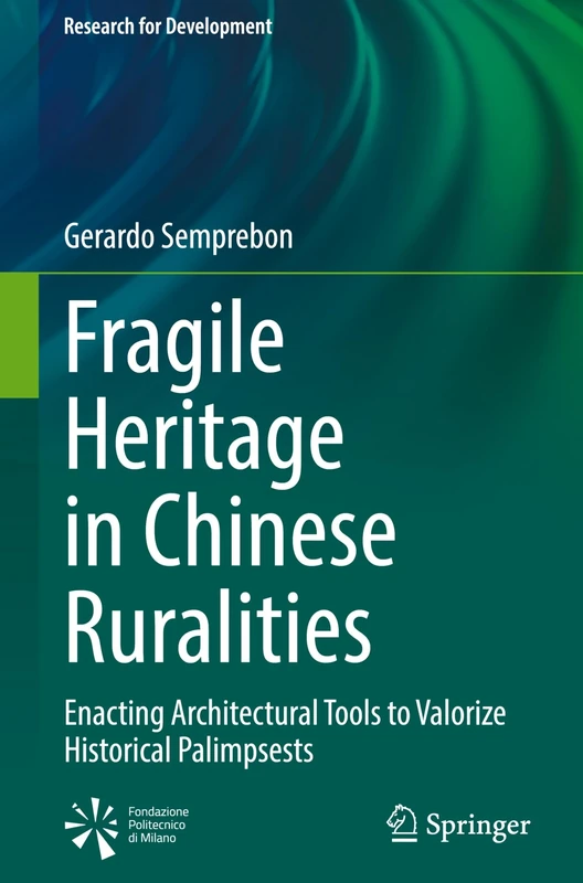 Fragile Heritage in Chinese Ruralities: Enacting Architectural Tools to Valorize Historical Palimpsests (Research for Development)